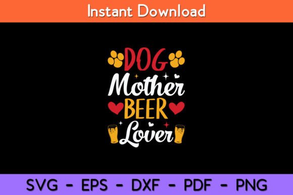 Dog Mother Beer Lover Svg Design