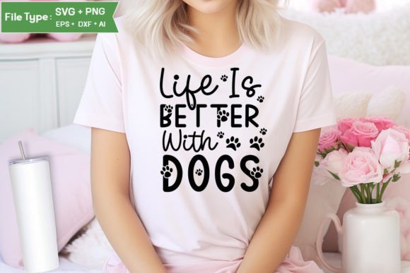 Life is Better with Dogs SVG Design
