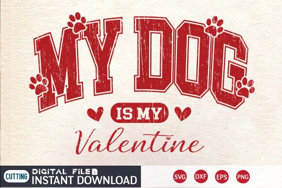 My Dog is My Valentine s Day SVG PNG